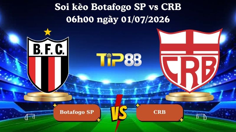 TIP88 Nhận định soi kèo Botafogo SP vs CRB 06h00 ngày 01/07/2026 - Serie B Brazil