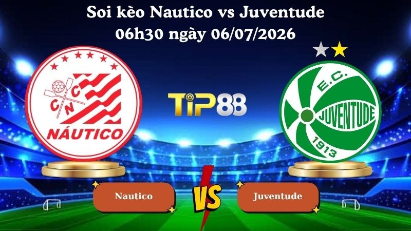 TIP88 Nhận định soi kèo Nautico vs Juventude 06h30 ngày 06/07/2026 - Serie B Brazil
