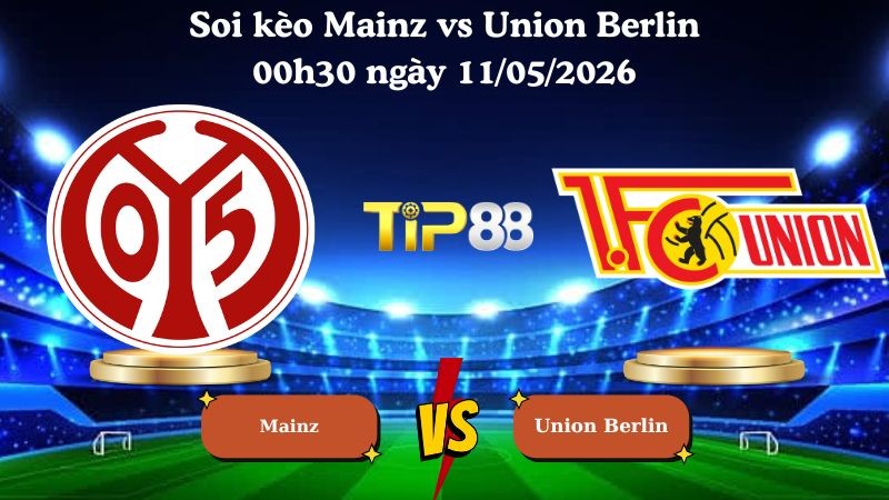 TIP88 Nhận định soi kèo Mainz vs Union Berlin 00h30 ngày 11/05/2026 - Bundesliga