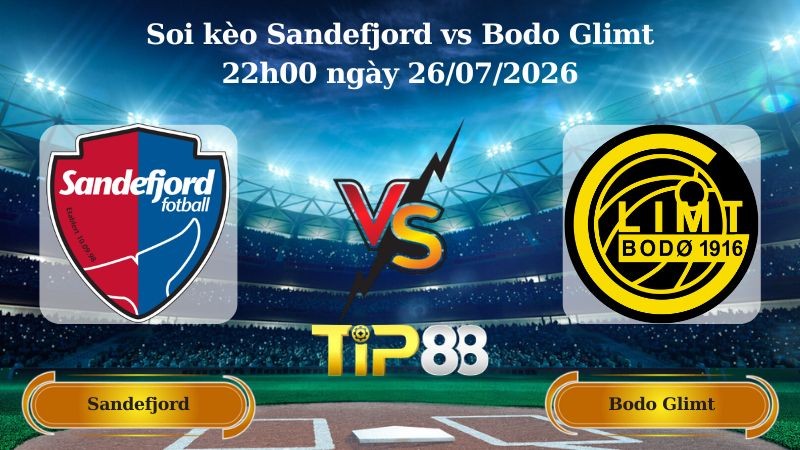 TIP88 Nhận định soi kèo Sandefjord vs Bodo Glimt 22h00 ngày 26/07/2026 - VĐQG Na Uy