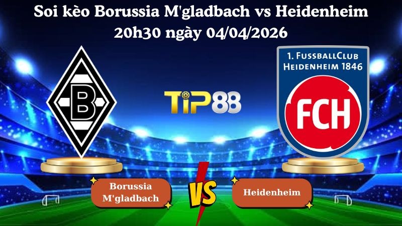 TIP88 Nhận định soi kèo Borussia M'gladbach vs Heidenheim 20h30 ngày 04/04/2026 - Bundesliga