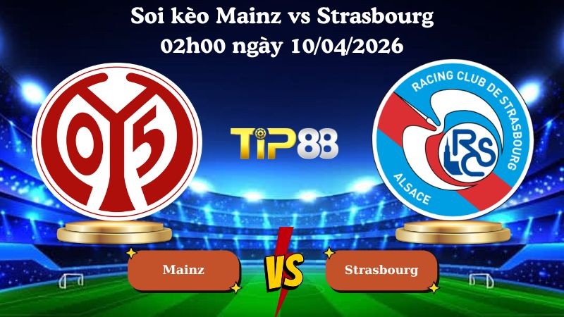 TIP88 Nhận định soi kèo Mainz vs Strasbourg 02h00 ngày 10/04/2026 - Conference League
