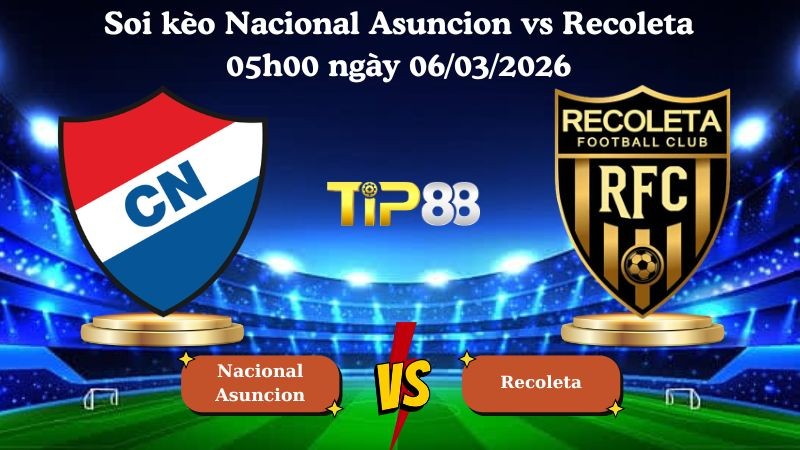 TIP88 Nhận định soi kèo Nacional Asuncion vs Recoleta 05h00 ngày 06/03/2026 - Vòng loại Copa Sudamericana