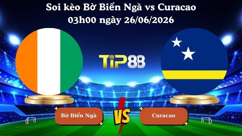 TIP88 Nhận định soi kèo Bờ Biển Ngà vs Curacao 03h00 ngày 26/06/2026 - World Cup 2026