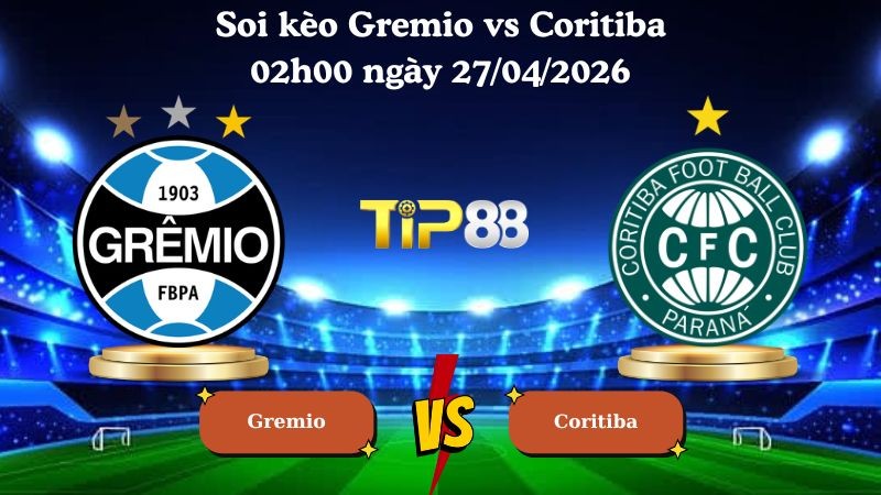 TIP88 Nhận định soi kèo Gremio vs Coritiba 02h00 ngày 27/04/2026 - VĐQG Brazil