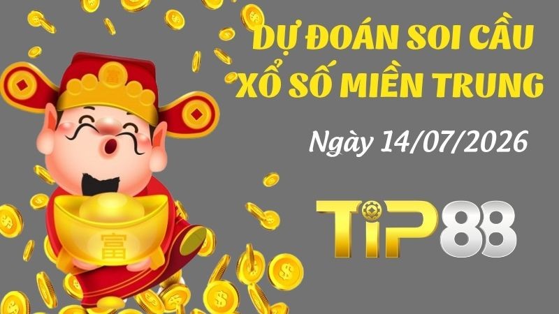 TIP88 Dự Đoán Soi Cầu Xổ Số Miền Trung Ngày 14/07/2026 - Chốt Số Siêu Đúng