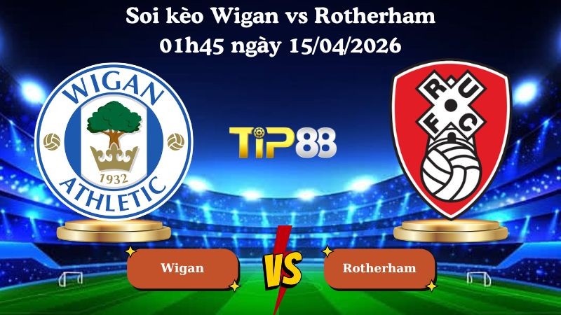 TIP88 Nhận định soi kèo Wigan vs Rotherham 01h45 ngày 15/04/2026 - League One