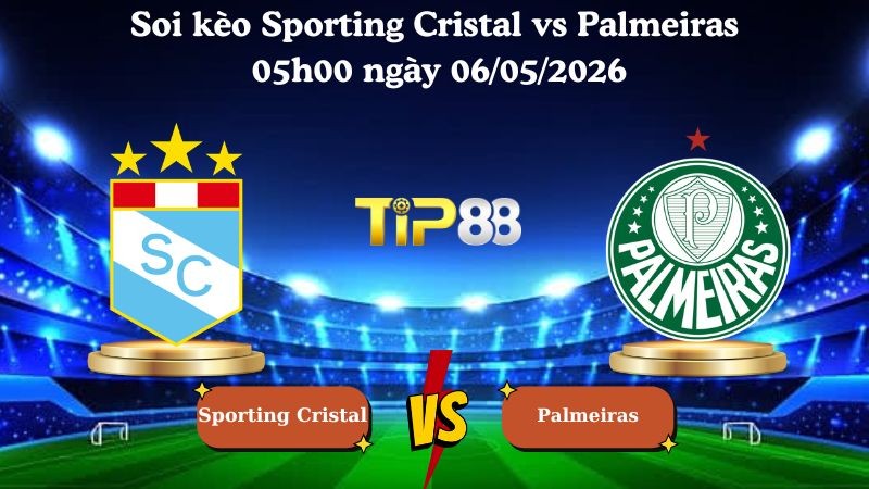 TIP88 Nhận định soi kèo Sporting Cristal vs Palmeiras 05h00 ngày 06/05/2026 - Copa Libertadores