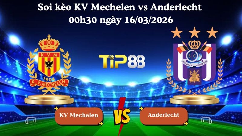 TIP88 Nhận định soi kèo KV Mechelen vs Anderlecht 00h30 ngày 16/03/2026 - VĐQG Bỉ