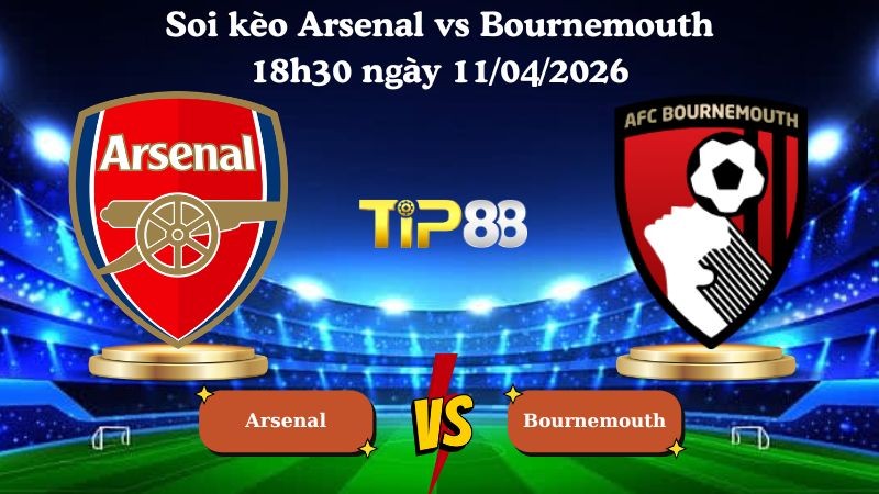 TIP88 Nhận định soi kèo Arsenal vs Bournemouth 18h30 ngày 11/04/2026 - Ngoại hạng Anh