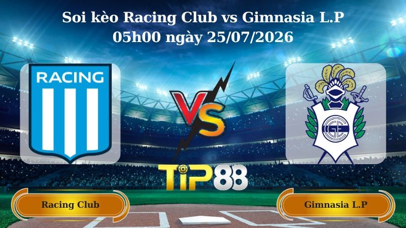TIP88 Nhận định soi kèo Racing Club vs Gimnasia L.P 05h00 ngày 25/07/2026 - VĐQG Argentina
