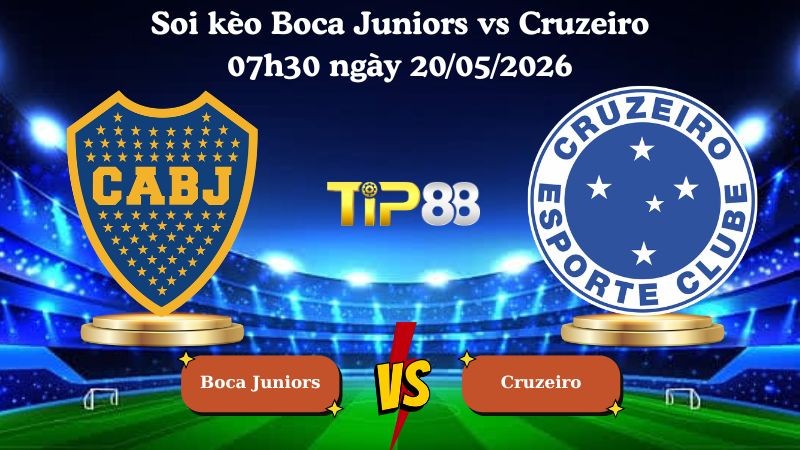 TIP88 Nhận định soi kèo Boca Juniors vs Cruzeiro 07h30 ngày 20/05/2026 - Copa Libertadores