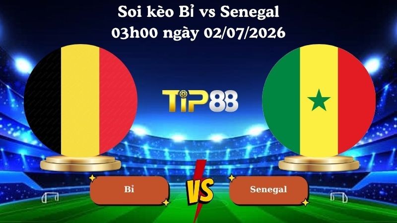 TIP88 Nhận định soi kèo Bỉ vs Senegal 03h00 ngày 02/07/2026 - World Cup 2026