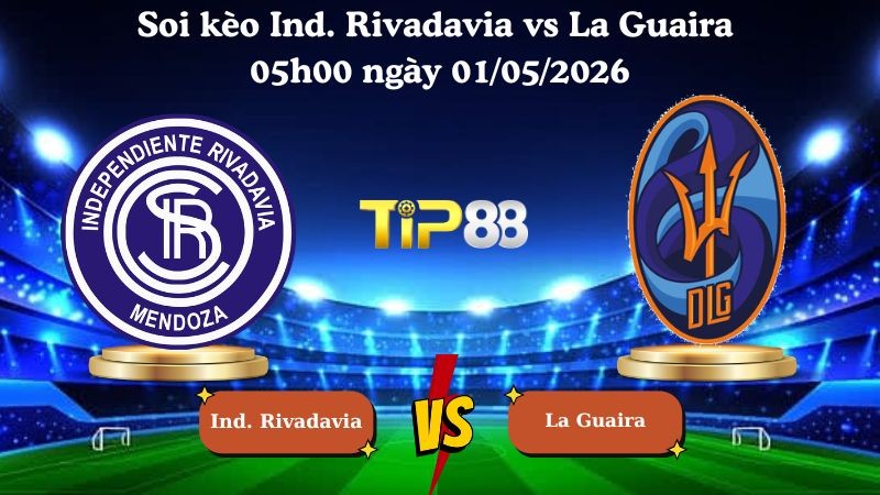 TIP88 Nhận định soi kèo Ind. Rivadavia vs La Guaira 05h00 ngày 01/05/2026 - Copa Libertadores