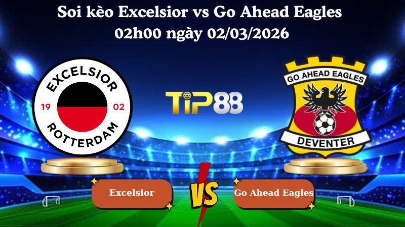 TIP88 Nhận định soi kèo Excelsior vs Go Ahead Eagles 02h00 ngày 02/03/2026 - VĐQG Hà Lan
