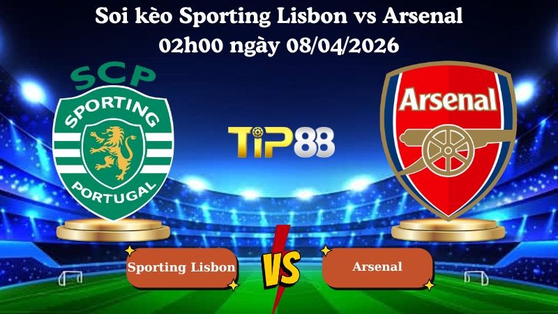 TIP88 Nhận định soi kèo Sporting Lisbon vs Arsenal 02h00 ngày 08/04/2026 - Champions League