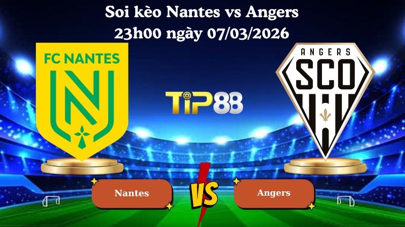 TIP88 Nhận định soi kèo Nantes vs Angers 23h00 ngày 07/03/2026 - Ligue 1