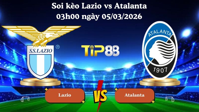 TIP88 Nhận định soi kèo Lazio vs Atalanta 03h00 ngày 05/03/2026 - Coppa Italia