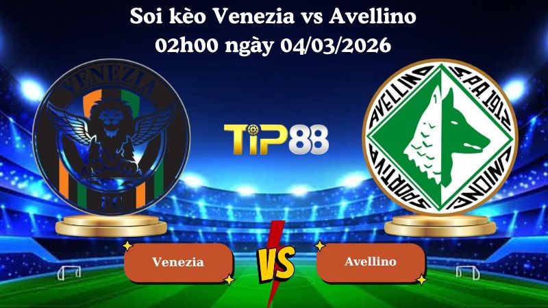TIP88 Nhận định soi kèo Venezia vs Avellino 02h00 ngày 04/03/2026 - Hạng 2 Ý