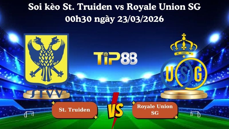 TIP88 Nhận định soi kèo St. Truiden vs Royale Union SG 00h30 ngày 23/03/2026 - VĐQG Bỉ