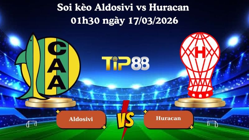 TIP88 Nhận định soi kèo Aldosivi vs Huracan 01h30 ngày 17/03/2026 - VĐQG Argentina