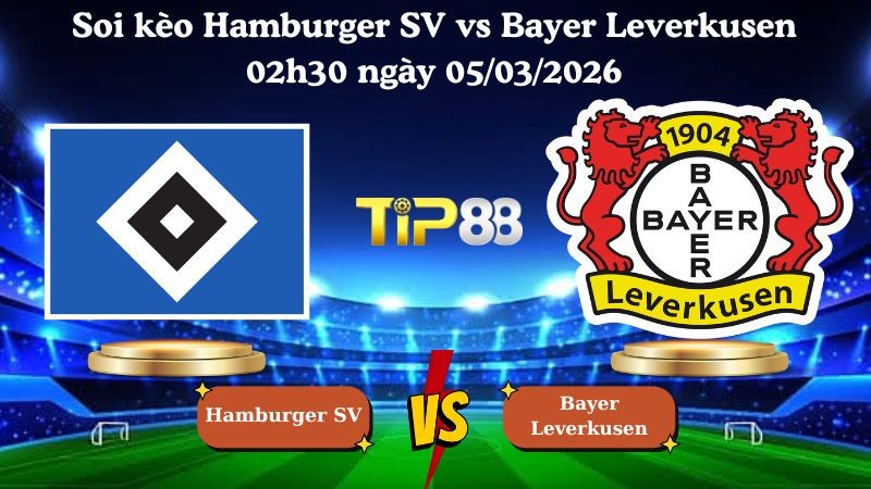 TIP88 Nhận định soi kèo Hamburger SV vs Bayer Leverkusen 02h30 ngày 05/03/2026 - Bundesliga