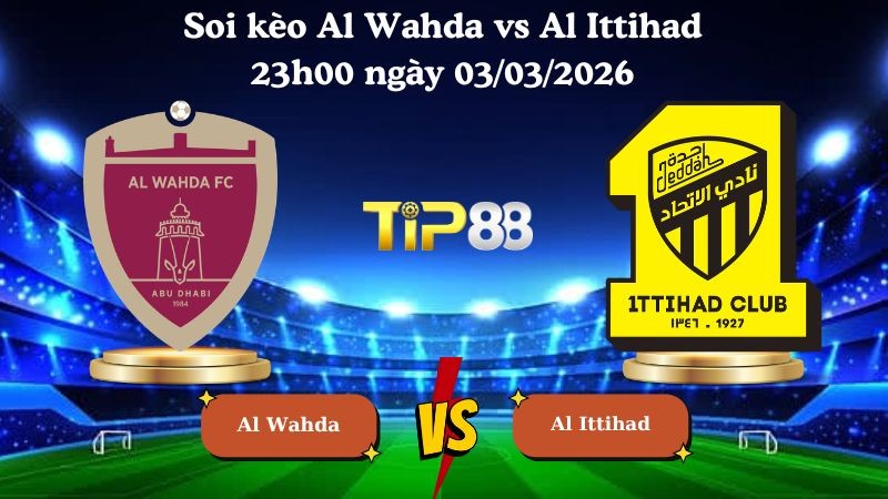 TIP88 Nhận định soi kèo Al Wahda vs Al Ittihad 23h00 ngày 03/03/2026 - AFC Champions League Elite