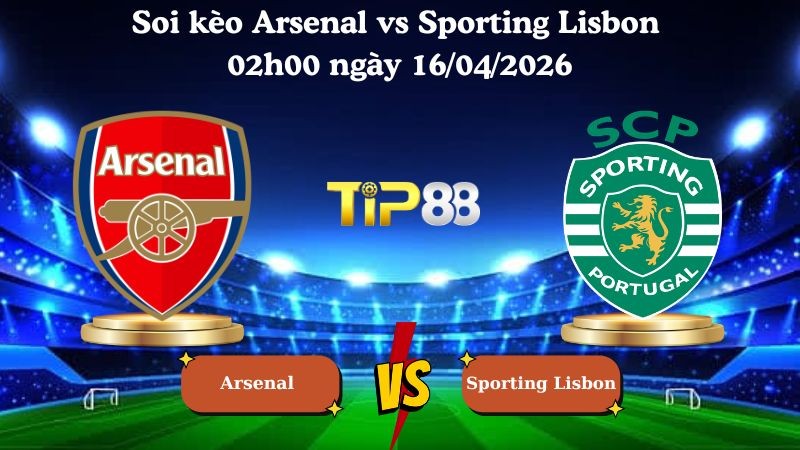 TIP88 Nhận định soi kèo Arsenal vs Sporting Lisbon 02h00 ngày 16/04/2026 - Champions League