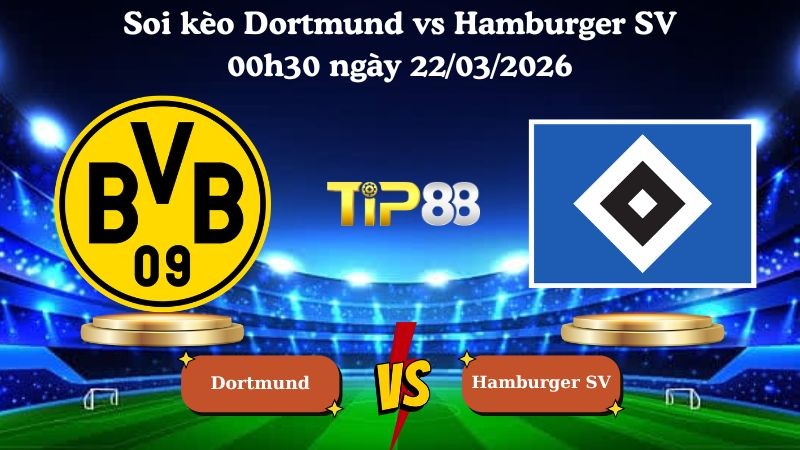 TIP88 Nhận định soi kèo Dortmund vs Hamburger SV 00h30 ngày 22/03/2026 - Bundesliga